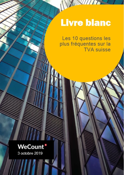 Livre blanc : La taxe sur la valeur ajoutée (TVA) suisse : Les 10 questions les plus fréquentes 